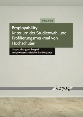 Kern |  Employability -- Kriterium der Studienwahl und Profilierungsmerkmal von Hochschulen | Buch |  Sack Fachmedien