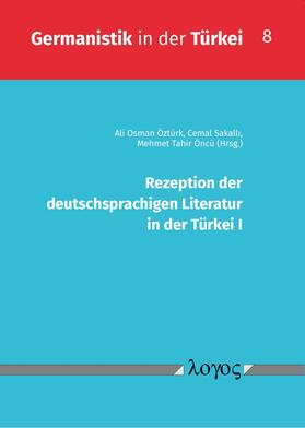 Öztürk / Sakalli / Sakalli |  Rezeption der deutschsprachigen Literatur in der Türkei I | Buch |  Sack Fachmedien