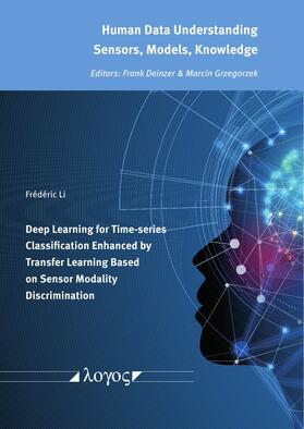 Li |  Deep Learning for Time-series Classification Enhanced by Transfer Learning Based on Sensor Modality Discrimination | Buch |  Sack Fachmedien