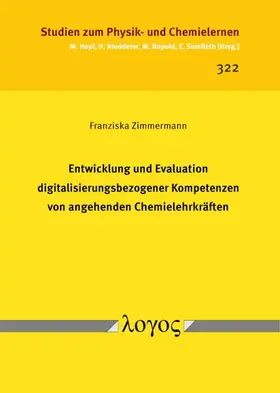 Zimmermann |  Entwicklung und Evaluation digitalisierungsbezogener Kompetenzen von angehenden Chemielehrkräften | Buch |  Sack Fachmedien