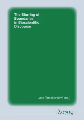 Tomasovicova / Tomašovicová |  The Blurring of Boundaries in Bioscientific Discourse | Buch |  Sack Fachmedien