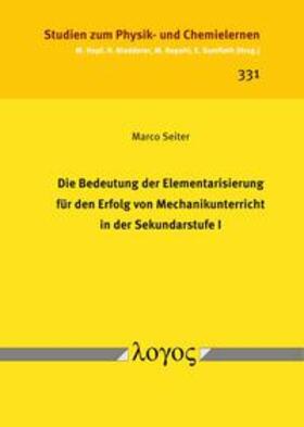 Seiter |  Die Bedeutung der Elementarisierung für den Erfolg von Mechanikunterricht in der Sekundarstufe I | Buch |  Sack Fachmedien