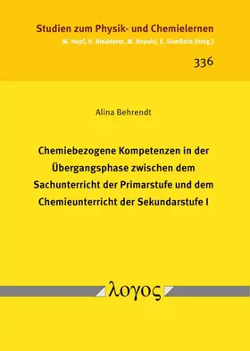 Behrendt |  Chemiebezogene Kompetenzen in der Übergangsphase zwischen dem Sachunterricht der Primarstufe und dem Chemieunterricht der Sekundarstufe I | Buch |  Sack Fachmedien