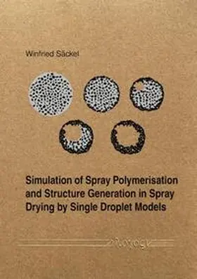 Säckel |  Simulation of Spray Polymerisation and Structure Generation in Spray Drying by Single Droplet Models | Buch |  Sack Fachmedien