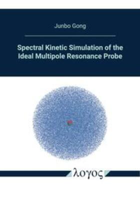 Gong |  Spectral Kinetic Simulation of the Ideal Multipole Resonance Probe | Buch |  Sack Fachmedien