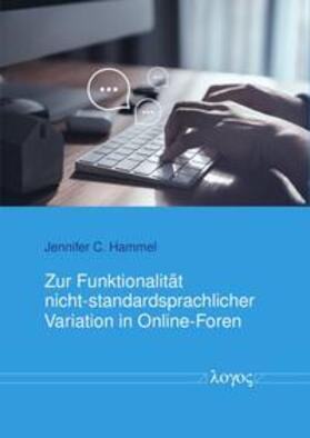 Hammel |  Zur Funktionalität nicht-standardsprachlicher Variation in Online-Foren | Buch |  Sack Fachmedien