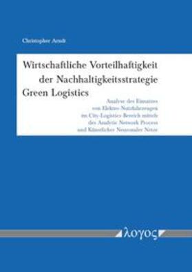 Arndt |  Wirtschaftliche Vorteilhaftigkeit der Nachhaltigkeitsstrategie Green Logistics | Buch |  Sack Fachmedien