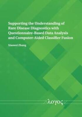 Zhang |  Supporting the Understanding of Rare Disease Diagnostics with Questionnaire-Based Data Analysis and Computer-Aided Classifier Fusion | Buch |  Sack Fachmedien