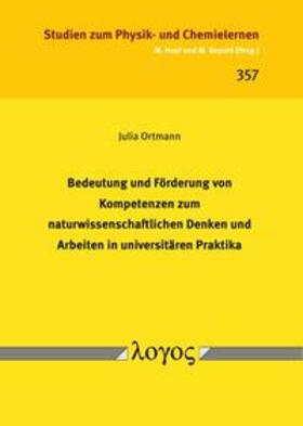 Ortmann |  Bedeutung und Förderung von Kompetenzen zum naturwissenschaftlichen Denken und Arbeiten in universitären Praktika | Buch |  Sack Fachmedien