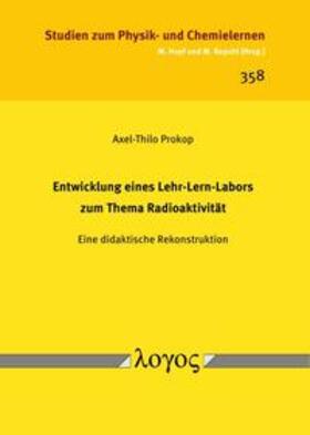 Prokop |  Entwicklung eines Lehr-Lern-Labors zum Thema Radioaktivität | Buch |  Sack Fachmedien