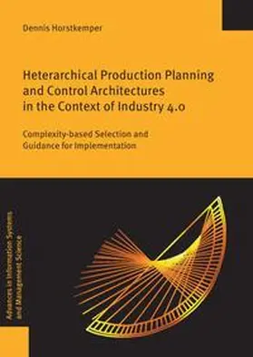 Horstkemper |  Heterarchical Production Planning and Control Architectures in the Context of Industry 4.0 | Buch |  Sack Fachmedien