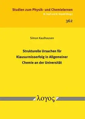 Kaulhausen |  Strukturelle Ursachen für Klausurmisserfolg in Allgemeiner Chemie an der Universität | Buch |  Sack Fachmedien