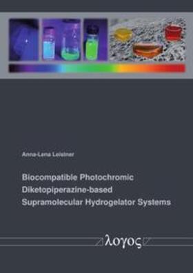 Leistner |  Biocompatible Photochromic Diketopiperazine-based Supramolecular Hydrogelator Systems | Buch |  Sack Fachmedien