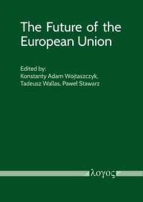 Wojtaszczyk / Wallas / Stawarz |  The Future of the European Union | Buch |  Sack Fachmedien