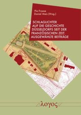 Froese / Meis |  Schlaglichter auf die Geschichte Düsseldorfs seit der Französischen Zeit | Buch |  Sack Fachmedien
