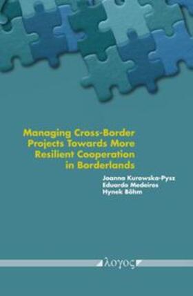 Kurowska-Pysz / Medeiros / Böhm |  Managing Cross-Border Projects Towards More Resilient Cooperation in Borderlands. The Post-Pandemic Perspective | Buch |  Sack Fachmedien