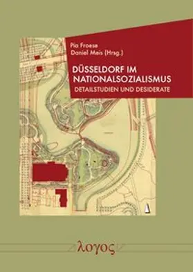 Froese / Meis |  Düsseldorf im Nationalsozialismus | Buch |  Sack Fachmedien