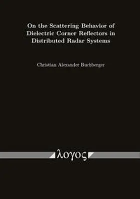 Buchberger |  On the Scattering Behavior of Dielectric Corner Reflectors in Distributed Radar Systems | Buch |  Sack Fachmedien