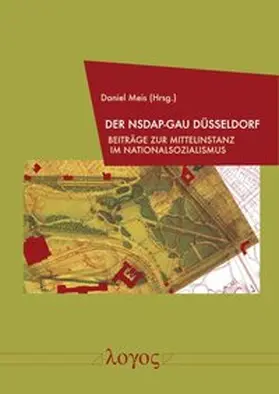 Meis |  Der NSDAP-Gau Düsseldorf | Buch |  Sack Fachmedien