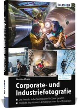 Ahrens |  Corporate- und Industriefotografie | Buch |  Sack Fachmedien