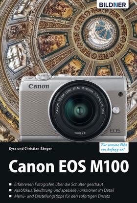 Sänger |  Canon EOS M100 - Für bessere Fotos von Anfang an!: Das umfangreiche Praxisbuch | eBook | Sack Fachmedien