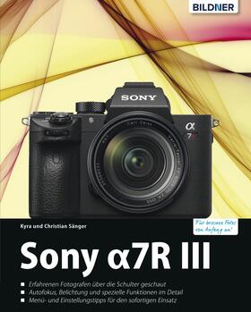 Sänger |  Sony Alpha 7R III: Für bessere Fotos von Anfang an! | eBook | Sack Fachmedien