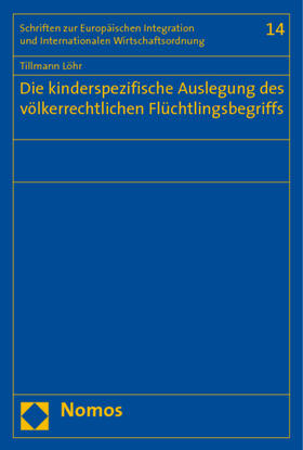 Löhr |  Die kinderspezifische Auslegung des völkerrechtlichen Flüchtlingsbegriffs | Buch |  Sack Fachmedien