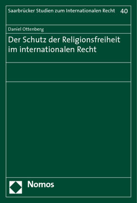 Ottenberg |  Der Schutz der Religionsfreiheit im internationalen Recht | Buch |  Sack Fachmedien