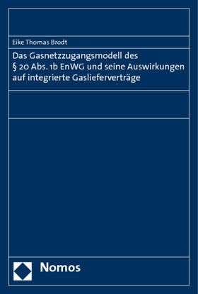 Brodt |  Brodt, E: Gasnetzzugangsmodell des § 20 Abs. 1b EnWG | Buch |  Sack Fachmedien