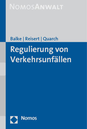 Balke / Reisert / Quarch |  Regulierung von Verkehrsunfällen | Buch |  Sack Fachmedien