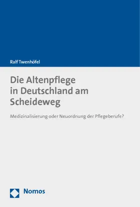 Twenhöfel |  Die Altenpflege in Deutschland am Scheideweg | Buch |  Sack Fachmedien