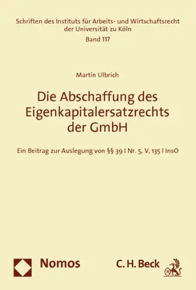 Ulbrich |  Die Abschaffung des Eigenkapitalersatzrechts der GmbH | Buch |  Sack Fachmedien