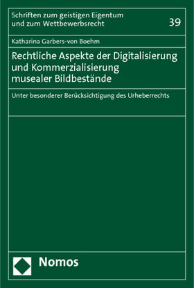 Garbers-von Boehm |  Rechtliche Aspekte der Digitalisierung und Kommerzialisierung musealer Bildbestände | Buch |  Sack Fachmedien