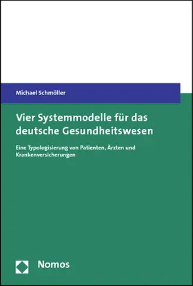 Schmöller |  Vier Systemmodelle für das deutsche Gesundheitswesen | Buch |  Sack Fachmedien