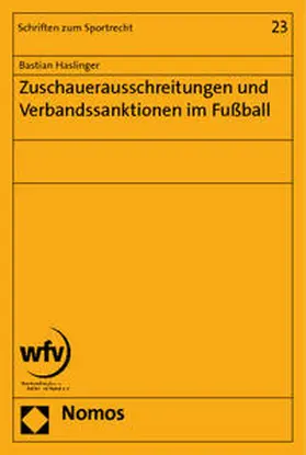 Haslinger |  Zuschauerausschreitungen und Verbandssanktionen im Fußball | Buch |  Sack Fachmedien