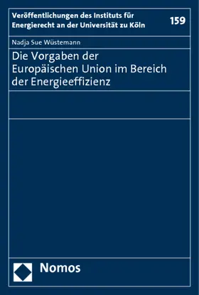 Wüstemann |  Die Vorgaben der Europäischen Union im Bereich der Energieeffizienz | Buch |  Sack Fachmedien