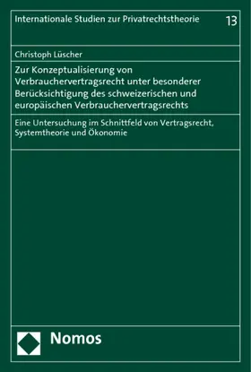 Lüscher |  Zur Konzeptualisierung von Verbrauchervertragsrecht unter besonderer Berücksichtigung des schweizerischen und europäischen Verbrauchervertragsrechts | Buch |  Sack Fachmedien