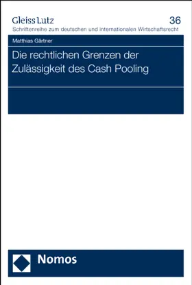 Gärtner |  Die rechtlichen Grenzen der Zulässigkeit des Cash Pooling | Buch |  Sack Fachmedien