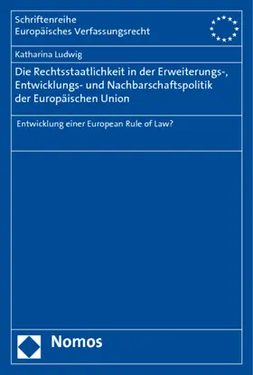 Ludwig |  Die Rechtsstaatlichkeit in der Erweiterungs-, Entwicklungs- und Nachbarschaftspolitik der Europäischen Union | Buch |  Sack Fachmedien