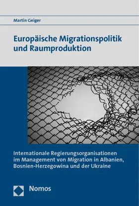 Geiger |  Europäische Migrationspolitik und Raumproduktion | Buch |  Sack Fachmedien