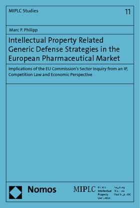 Philipp |  Intellectual Property Related Generic Defense Strategies 
in the European Pharmaceutical Market | Buch |  Sack Fachmedien