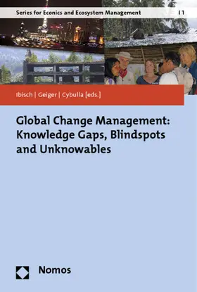 Ibisch / Geiger / Cybulla |  Global Change Management: Knowledge Gaps, Blindspots and Unknowables | Buch |  Sack Fachmedien