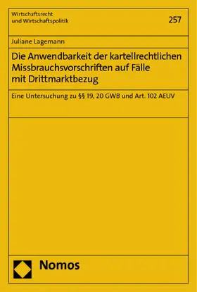 Lagemann |  Die Anwendbarkeit der kartellrechtlichen Missbrauchsvorschriften auf Fälle mit Drittmarktbezug | Buch |  Sack Fachmedien