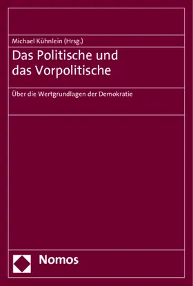 Kühnlein |  Das Politische und das Vorpolitische | Buch |  Sack Fachmedien