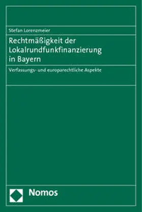 Lorenzmeier |  Rechtmäßigkeit der Lokalrundfunkfinanzierung in Bayern | Buch |  Sack Fachmedien