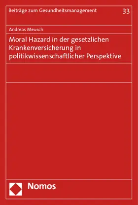 Meusch |  Moral Hazard in der gesetzlichen Krankenversicherung in politikwissenschaftlicher Perspektive | Buch |  Sack Fachmedien