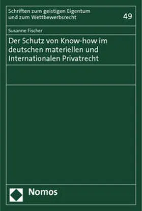 Fischer |  Der Schutz von Know-how im deutschen materiellen und Internationalen Privatrecht | Buch |  Sack Fachmedien