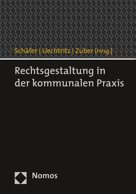 Schäfer / Uechtritz / Zuber |  Rechtsgestaltung in der kommunalen Praxis | Buch |  Sack Fachmedien