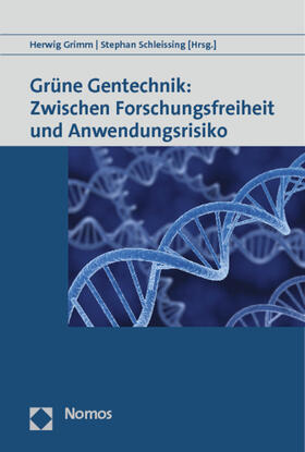 Grimm / Schleissing | Grüne Gentechnik: Zwischen Forschungsfreiheit und Anwendungsrisiko | Buch | 978-3-8329-6970-7 | sack.de