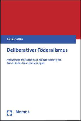 Sattler |  Sattler, A: Deliberativer Föderalismus | Buch |  Sack Fachmedien